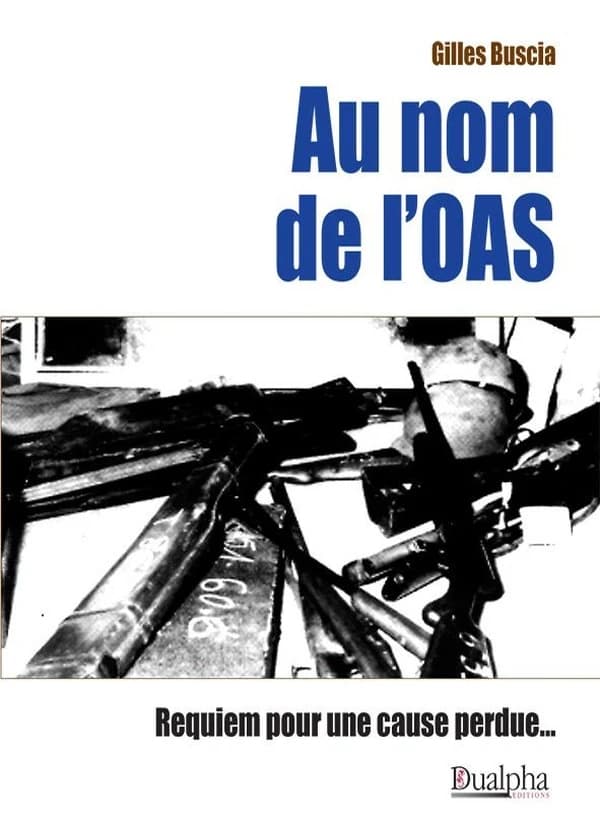 Au nom de l'OAS : requiem pour une cause perdue (Nouvelle éd.) Gilles Buscia