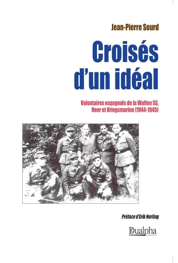 Croisés d'un idéal : volontaires espagnols de la Waffen SS, Heer et Kriegsmarine, 1944-1945