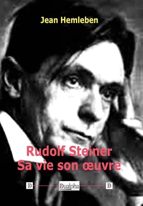 Rudolph Steiner : sa vie, son oeuvre