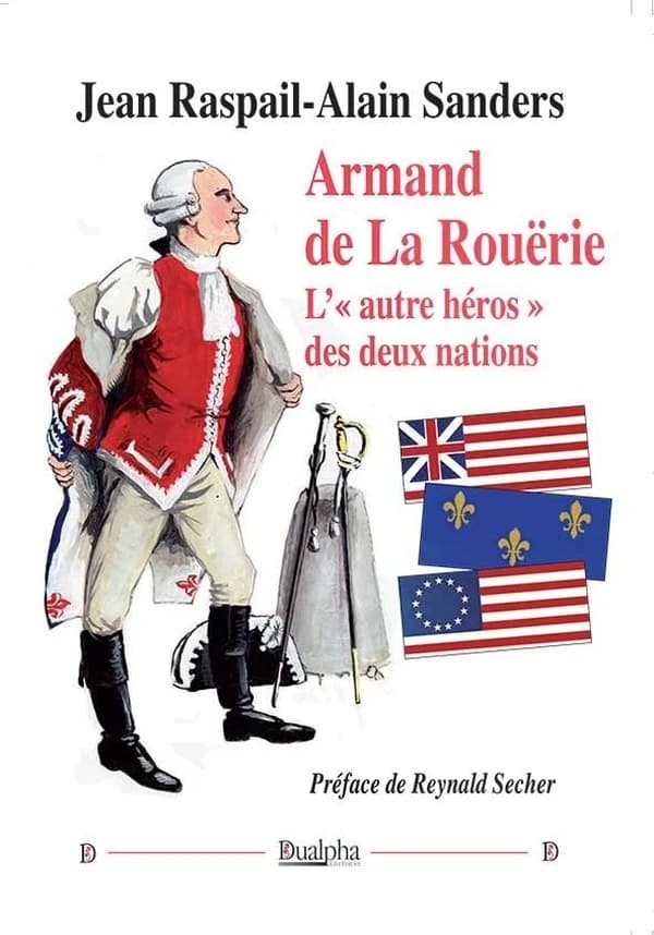 Armand de La Rouërie : l'autre héros des deux nations (Éd. augmentée) Alain Sanders, Jean Raspail ; préface de Reynald Secher