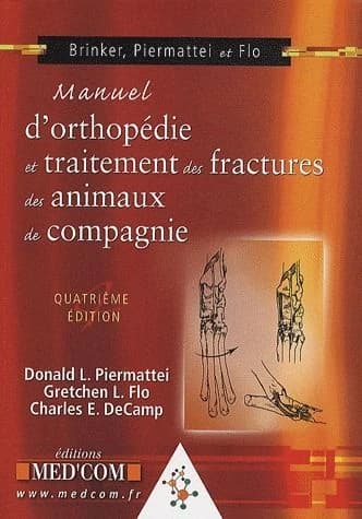 Manuel d'orthopédie et traitement des fractures des animaux de compagnie (4e éd.) Donald L. Piermattei,... Gretchen L. Flo,... Charles E. DeCamp,... ; préface du Pr Pierre Moissonnier ; illustrations de F. Dennis Giddings ; traduction en langue française