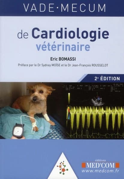 Vade-mecum de cardiologie vétérinaire (2e éd.) Éric Bomassi,...