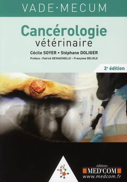 Vade-mecum de cancérologie vétérinaire (2e éd.) Cécile Soyer,... Stéphane Doliger,... ; préface, Patrick Devauchelle, Françoise Delisle