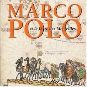 Marco Polo et le "Livre des merveilles" : [exposition, Saint-Denis, Musée d'art et d'histoire, 7 septembre-3 décembre 2007]