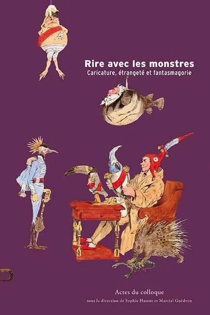 Rire avec les monstres : caricature, étrangeté et fantasmagorie : actes du colloque organisé au Musée des Beaux-arts de Nancy, les 11 et 12 décembre 2009