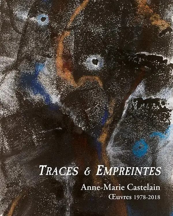 Traces & empreintes : Anne-Marie Castelain : oeuvres, 1978-2018