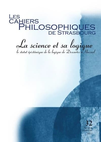 Les cahiers philosophiques de Strasbourg n.32 : la science et sa logique