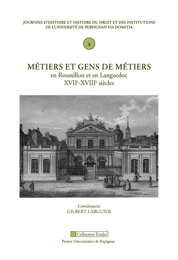 Métiers et gens de métiers : en Roussillon et en Languedoc, XVIIe-XVIIIe siècles