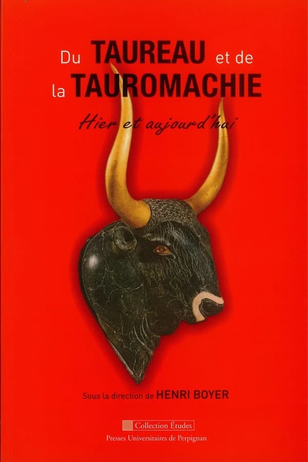 Du taureau et de la tauromachie : hier et aujourd'hui : [actes des] XXIIes Rencontres de Béziers, 19 novembre 2011, Centre Du Guesclin, Université Paul Valéry-Montpellier III