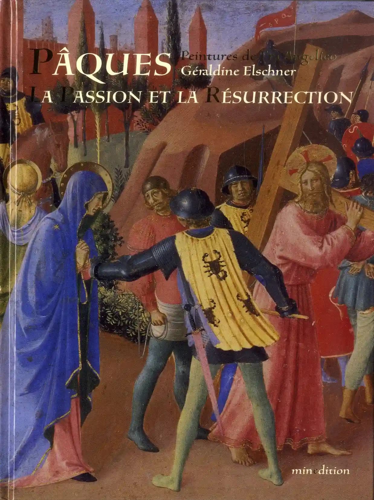 Pâques : la passion et la résurrection : selon Fra Angelico