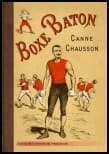 Traité de canne, boxe et bâton : théorie et exercices ([Reprod. en fac-similé]) anonyme...