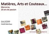 Matières, arts et couteaux : Mercorne, 20 ans de passion, 1992-2012