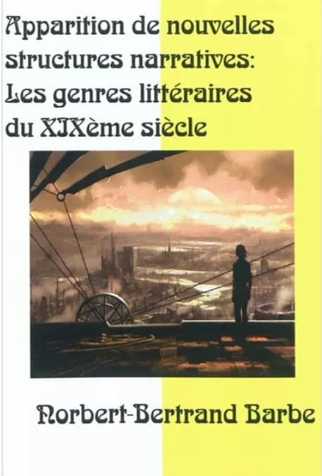 Apparition de nouvelles structures narratives : les genres littéraires du XIXème siècle
