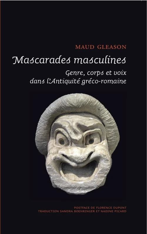 Mascarades masculines : genre, corps et voix dans l'Antiquité gréco-romaine