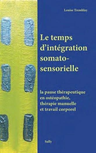 Le temps d'intégration somatosensorielle : la pause thérapeutique en ostéopathie, thérapie manuelle et travail corporel