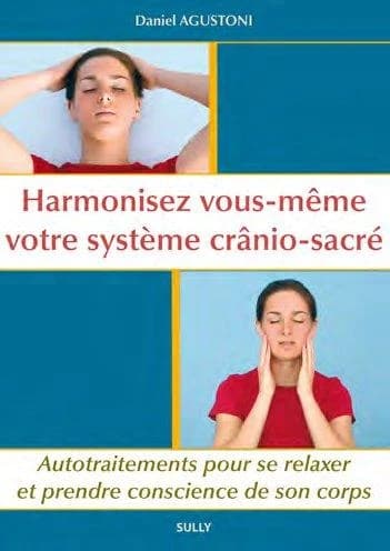 Harmonisez vous-même votre système cranio-sacré : autotraitements pour se relaxer et prendre conscience de son corps