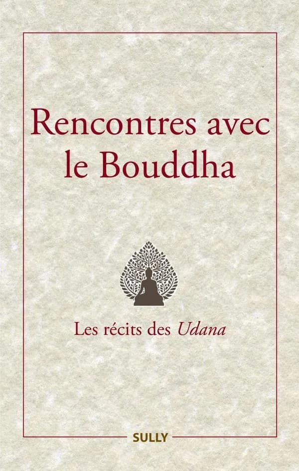 Rencontres avec le Bouddha : les récits des Udana