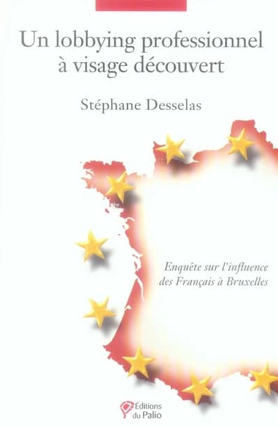Un lobbying professionnel à visage découvert : enquête sur l'influence des Français à Bruxelles