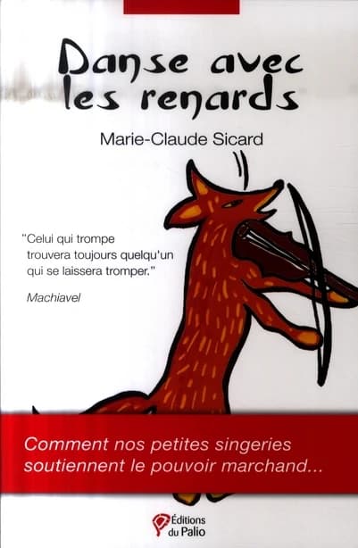Danse avec les renards : comment nos petites singeries soutiennent le pouvoir marchand
