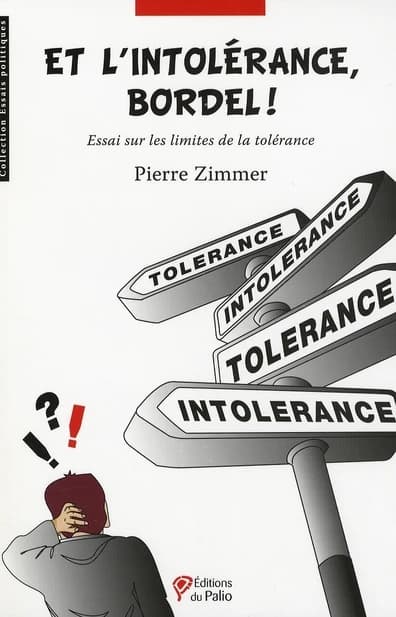 Et l'intolérance, bordel ! : essai sur les limites de la tolérance