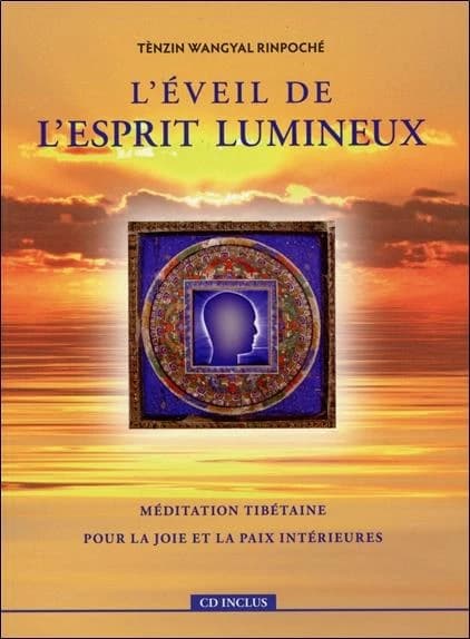 L'éveil de l'esprit lumineux : Méditation tibétaine pour la joie et la paix intérieures