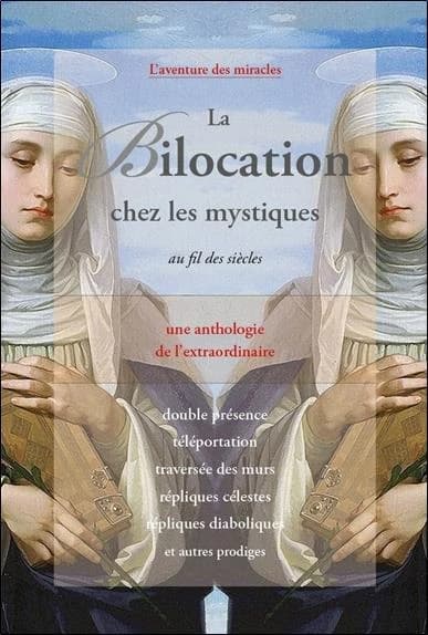 La bilocation chez les mystiques : au fil des siècles