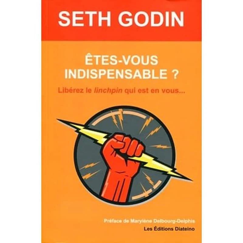 Êtes-vous indispensable ? : libérez le linchpin qui est en vous