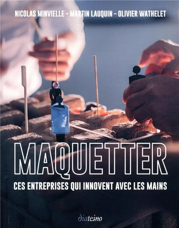 Maquetter : ces entreprises qui innovent avec les mains