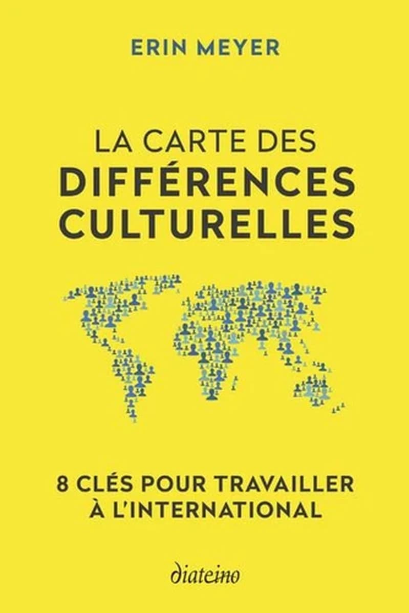 La carte des différences culturelles : 8 clés pour travailler à l'international (2e éd.) Erin Meyer ; [traduit de l'anglais par Philippe Blanchard]