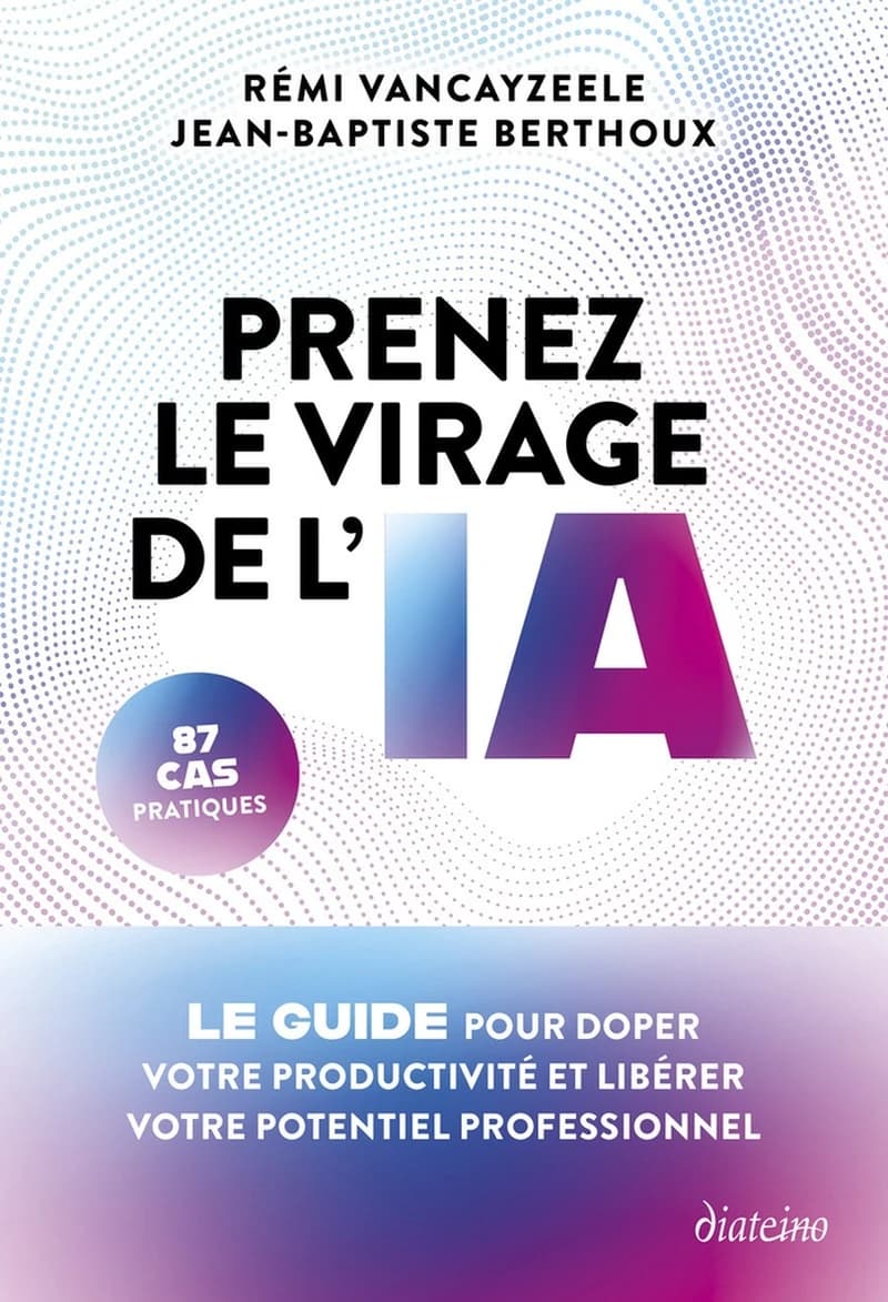 Prenez le virage de l'IA - Le guide pour doper votre productivité et libérer votre potentiel professionnel