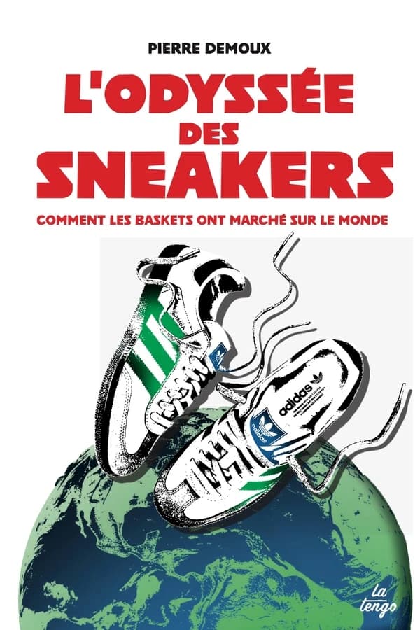 L'odyssée des sneakers : comment les baskets ont marché sur le monde (Éd. mise à jour, augmentée et illustrée) Pierre Demoux