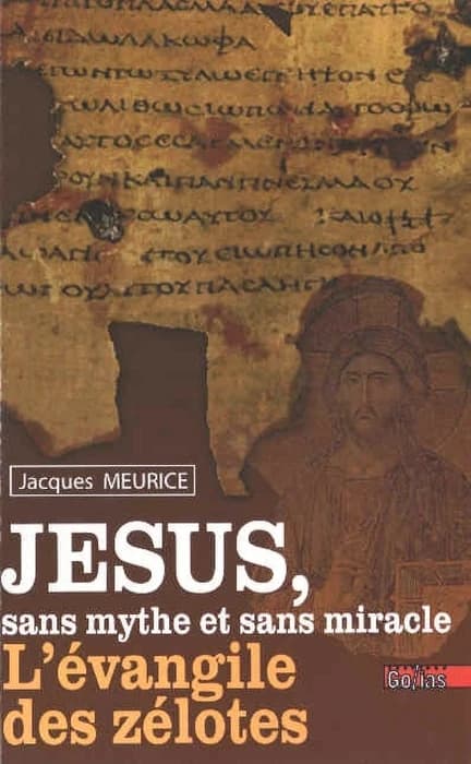 Jésus, sans mythe et sans miracle : l'évangile des zélotes