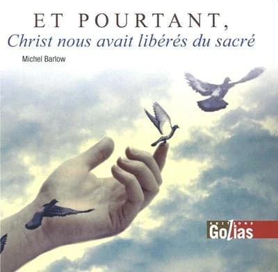 Et pourtant, Christ nous avait libérés du sacré ! : essai