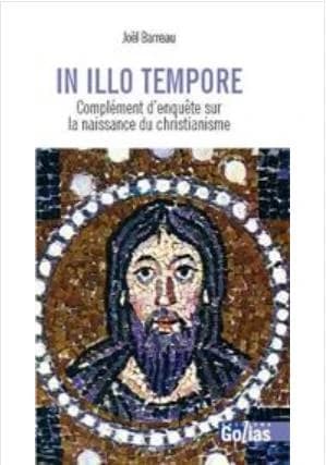 "In illo tempore" : complément d'enquête sur la naissance du christianisme