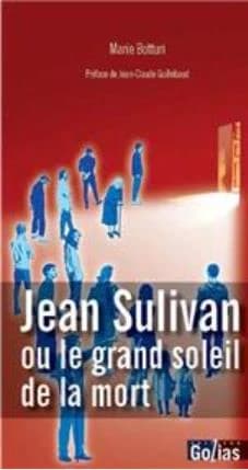 Jean Sulivan ou Le grand soleil de la mort