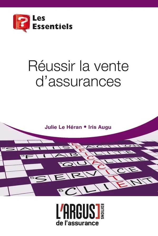 Réussir la vente d'assurance ([Nouvelle éd.]) Julie Le Héran, Iris Augu