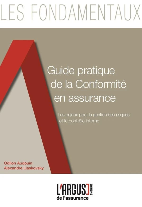 Guide pratique de la conformité en assurance : les enjeux pour la gestion des risques et le contrôle interne