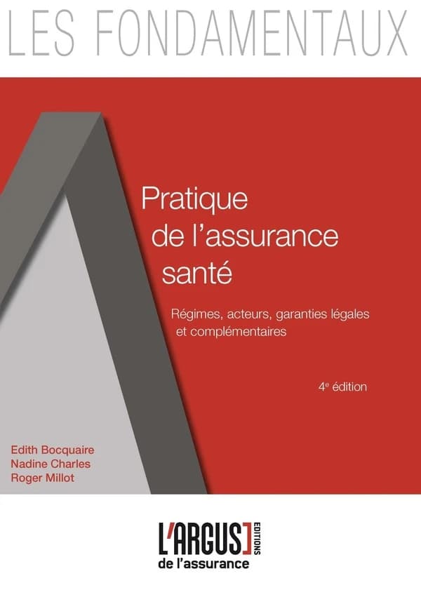Pratique de l'assurance santé : régimes, acteurs, garanties légales et complémentaires (4e éd.) Édith Bocquaire, Nadine Charles, Roger Millot