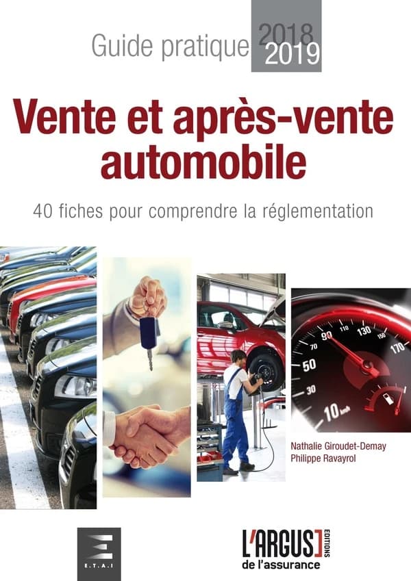 Vente et après-vente automobile : 40 fiches pour comprendre la réglementation : guide pratique ([Éd.] 2018-2019) [Nathalie Giroudet-Demay, Philippe Ravayrol]