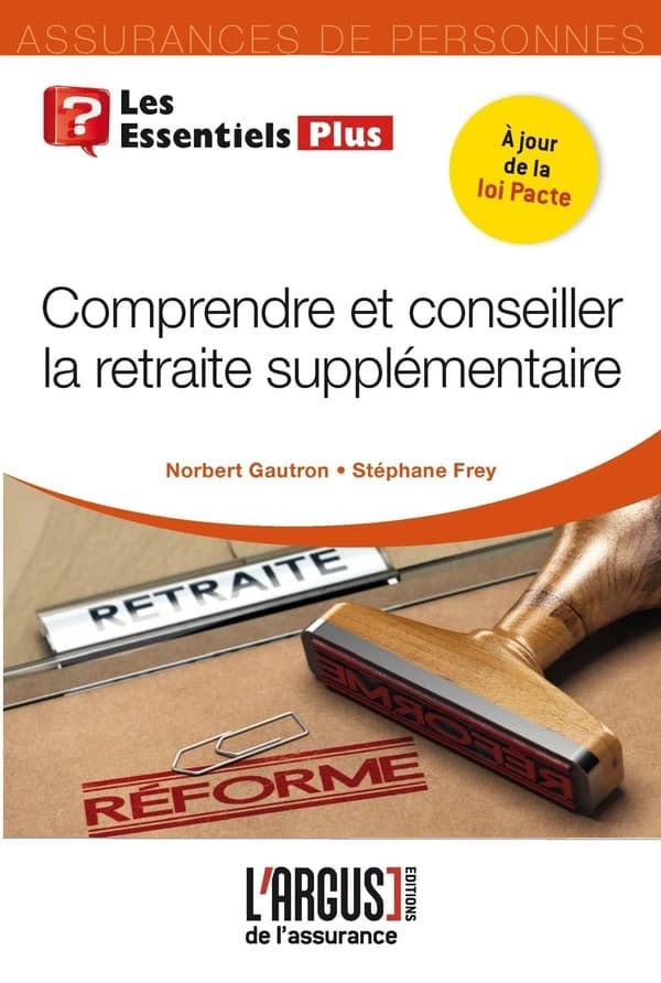 Comprendre et conseiller la retraite supplémentaire ([Éd.] à jour de la loi Pacte) Norbert Gautron, Stéphane Frey