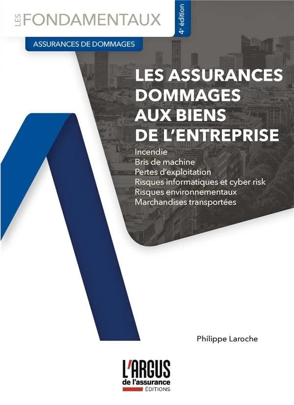 Les assurances dommages aux biens de l'entreprise (4e éd.) Philippe Laroche