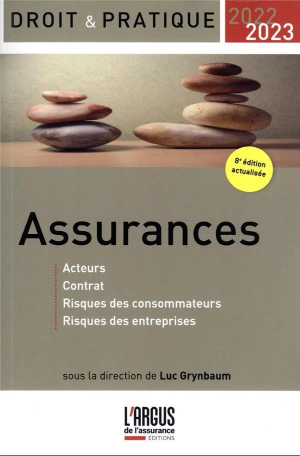 Assurances : acteurs, contrats, risques des consommateurs, risques des entreprises (8e éd., actualisée) sous la direction de Luc Grynbaum