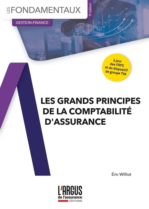 Les grands principes de la comptabilité d'assurance (9e éd., à jour des FRPS et du dispositif du groupe TVA) Éric Williot
