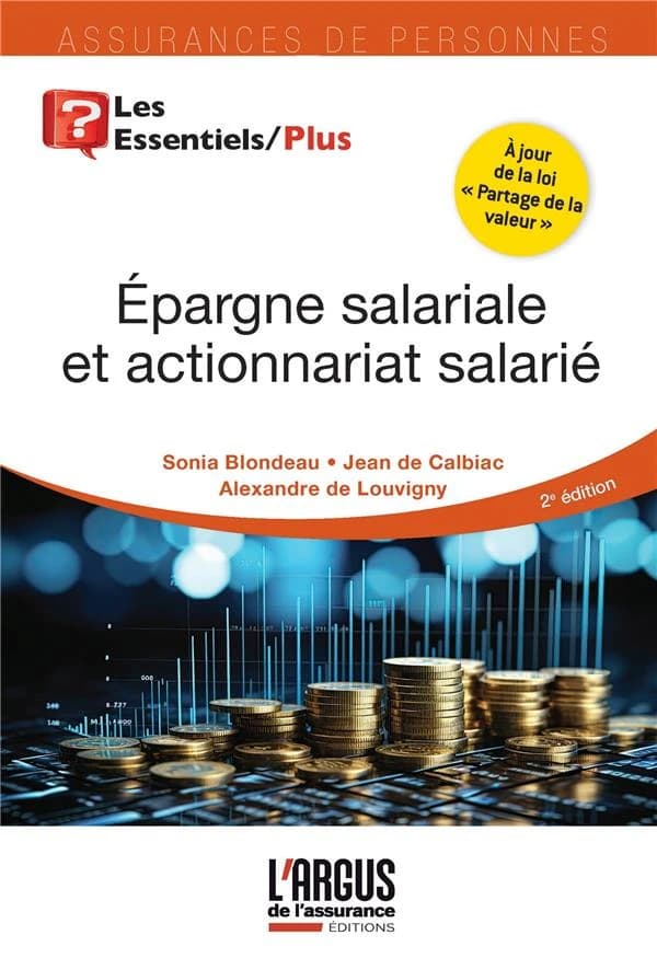 Épargne salariale et actionnariat salarié (2 éd., à jour de la loi Partage de la valeur) Sonia Blondeau, Jean de Calbiac, Alexandre de Louvigny
