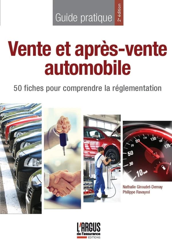 Vente et après-vente automobile : 50 fiches pour comprendre la réglementation : guide pratique (2e éd.) [Nathalie Giroudet-Demay, Philippe Ravayrol]