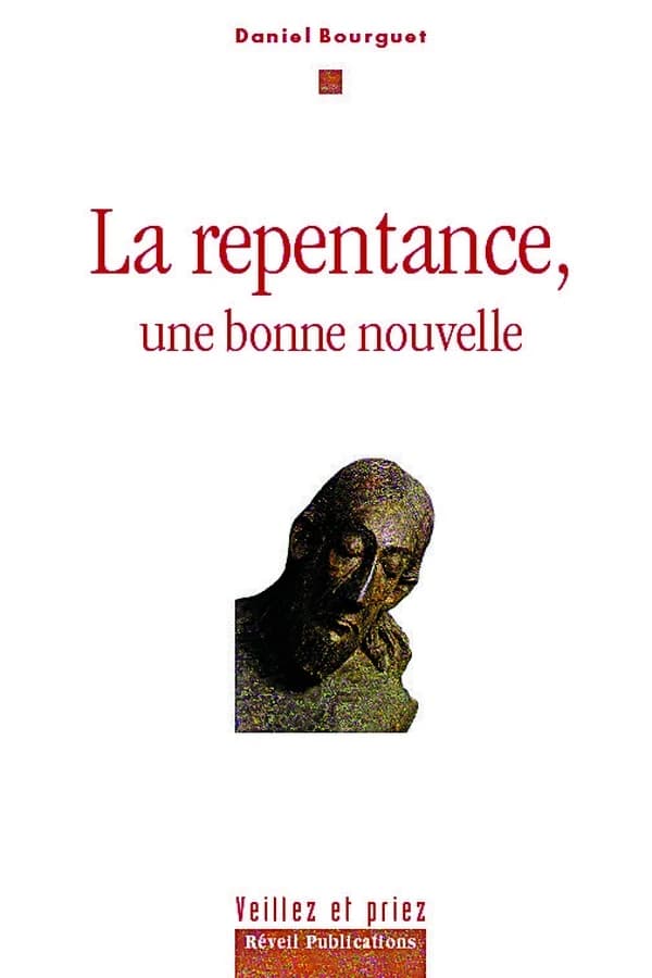 La repentance : une bonne nouvelle ([Nouvelle éd.]) Daniel Bourguet