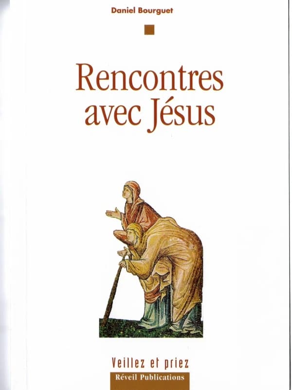 Rencontres avec Jésus ([Nouvelle éd.]) Daniel Bourguet