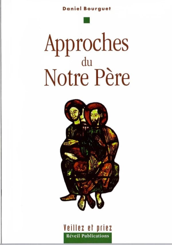 Approches du "Notre Père" ([Nouvelle éd.]) Daniel Bourguet