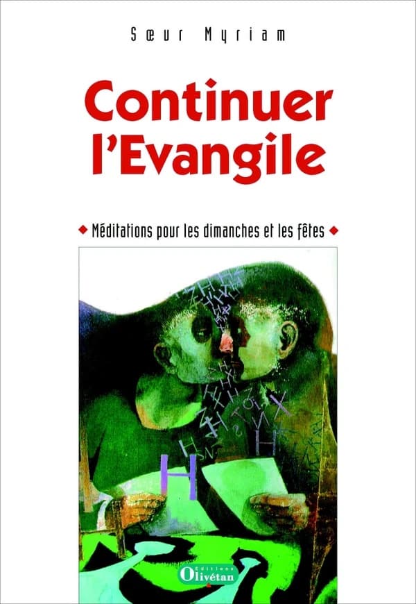 Continuer l'Évangile : méditations pour [les] dimanches et fêtes