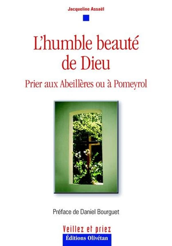 L'humble beauté de Dieu : prier aux Abeillères ou à Pomeyrol